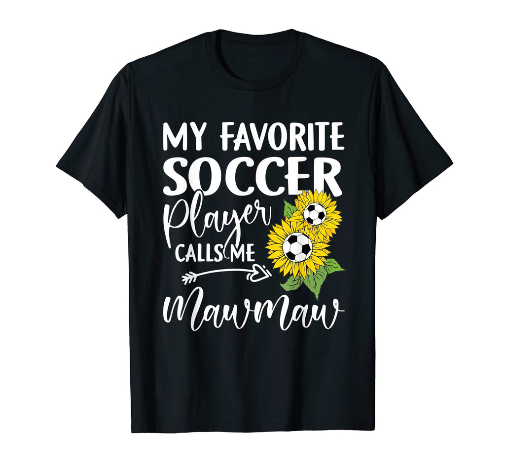 My Favorite Soccer Player Calls Me Mawmaw T-Shirt - Graphic Print Unisex - T-Shirt, Sweatshirt, Hoodie