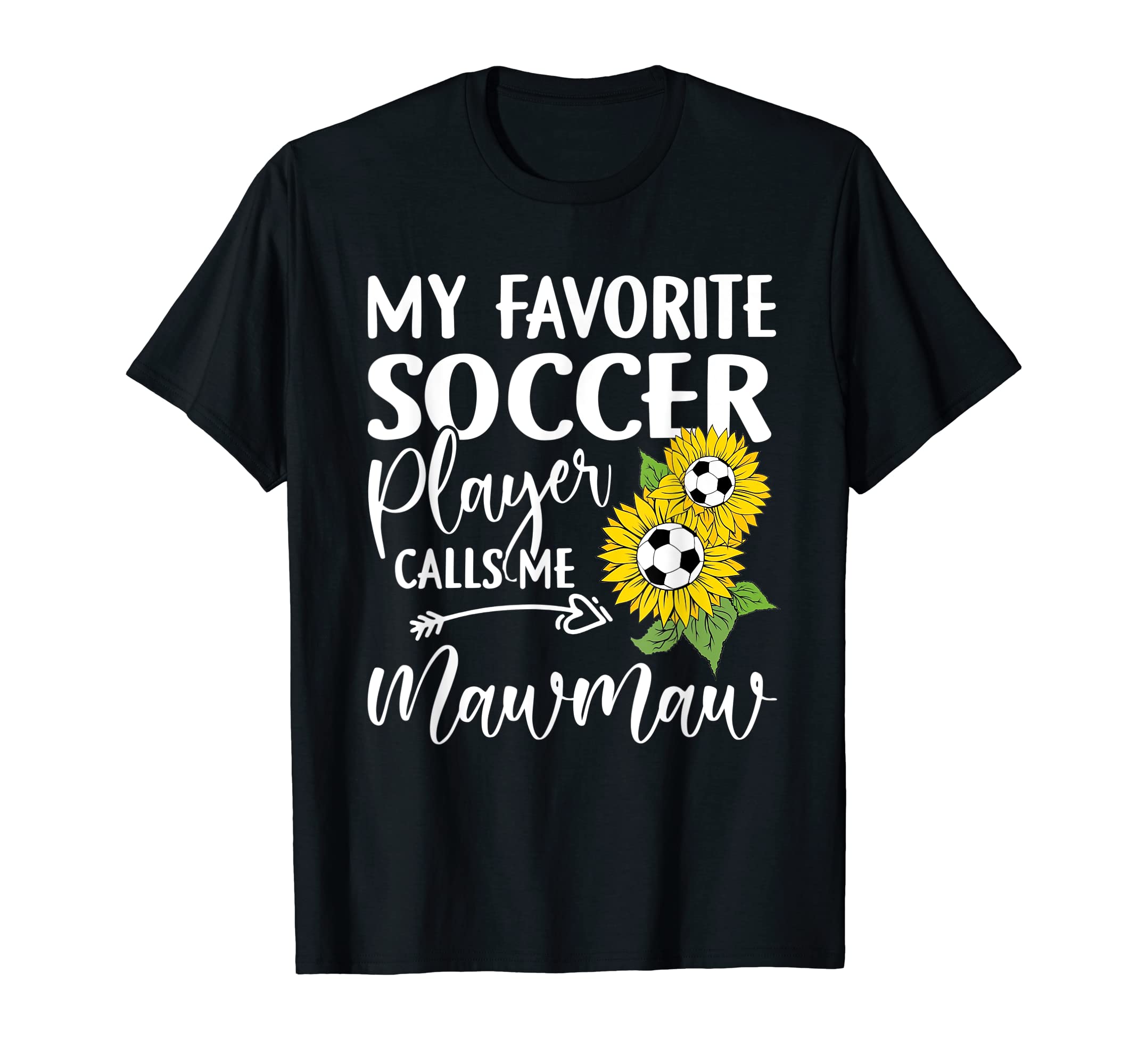 My Favorite Soccer Player Calls Me Mawmaw T-Shirt - Graphic Print Unisex - T-Shirt, Sweatshirt, Hoodie