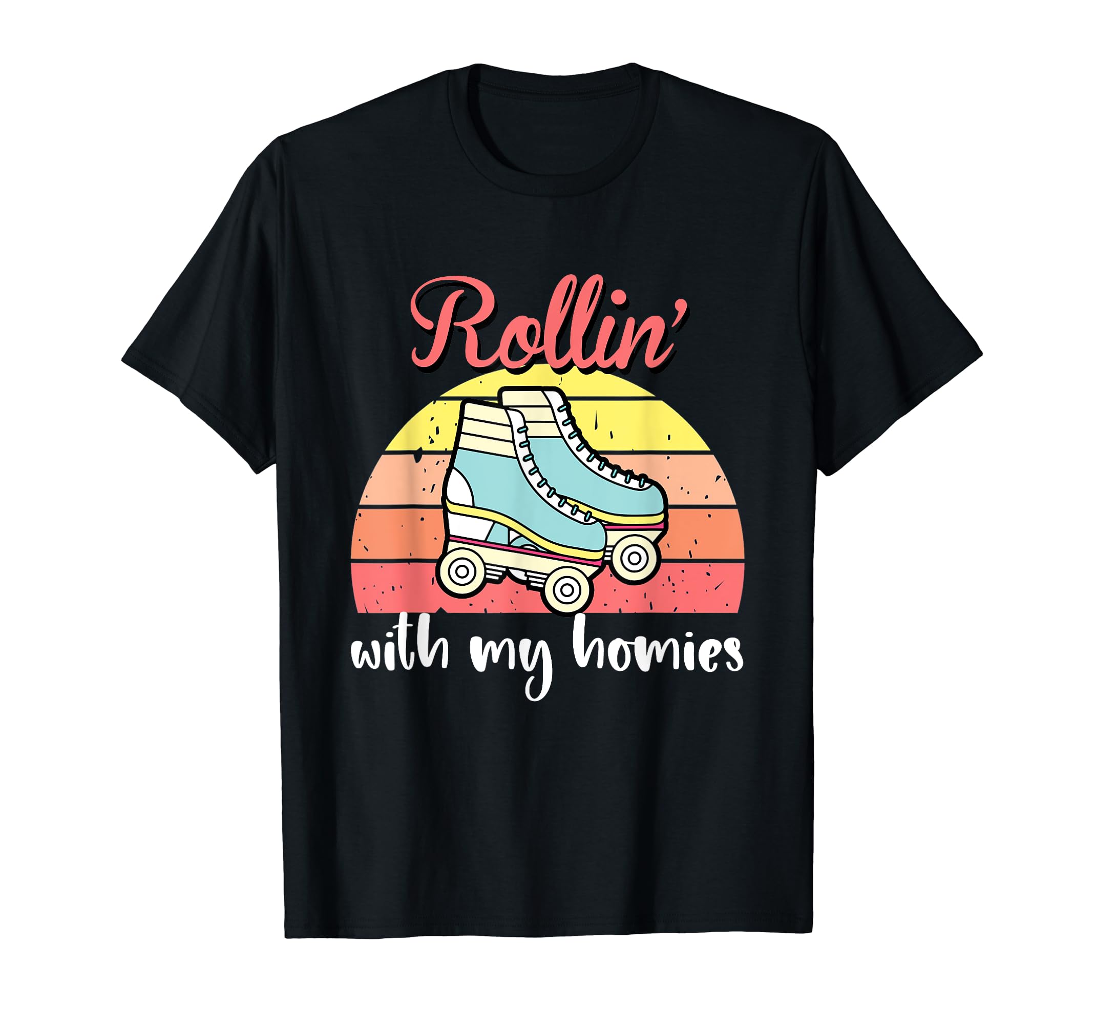 Rollin My Homies Roller Skating T-Shirt - Casual Everyday Wear Men Women - T-Shirt, Sweatshirt, Hoodie