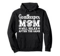 Funny Soccer Goalkeeper Mom Soccer Keeper Hoodie - Novelty Apparel Unisex - T-Shirt, Sweatshirt, Hoodie