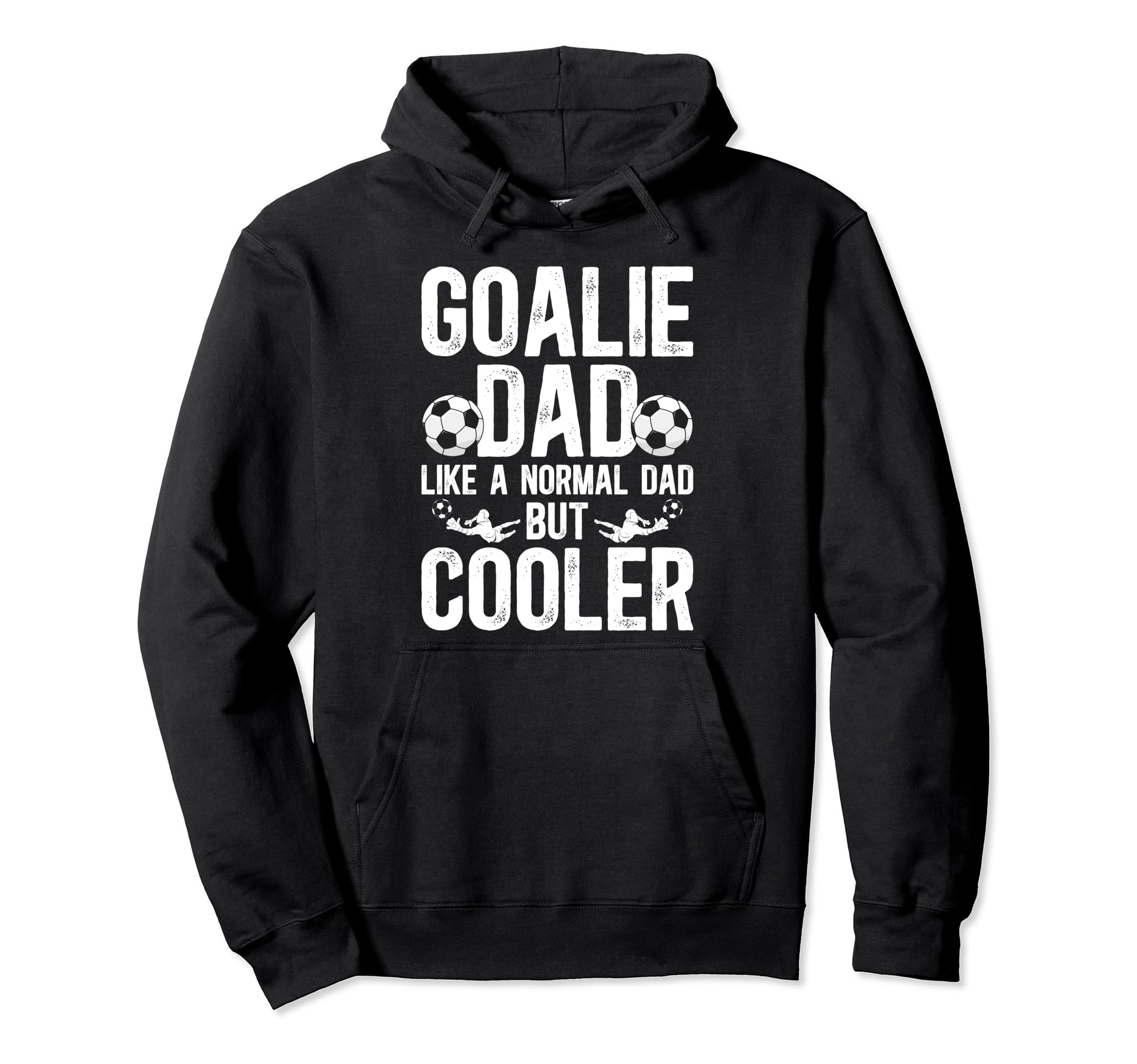 Soccer Goalie Dad Soccer Hoodie - Casual Everyday Wear for Adults - T-Shirt, Sweatshirt, Hoodie