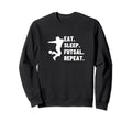 Eat Sleep Futsal Repeat Funny Futsal Sweatshirt - Trendy Graphic Men Women - T-Shirt, Sweatshirt, Hoodie