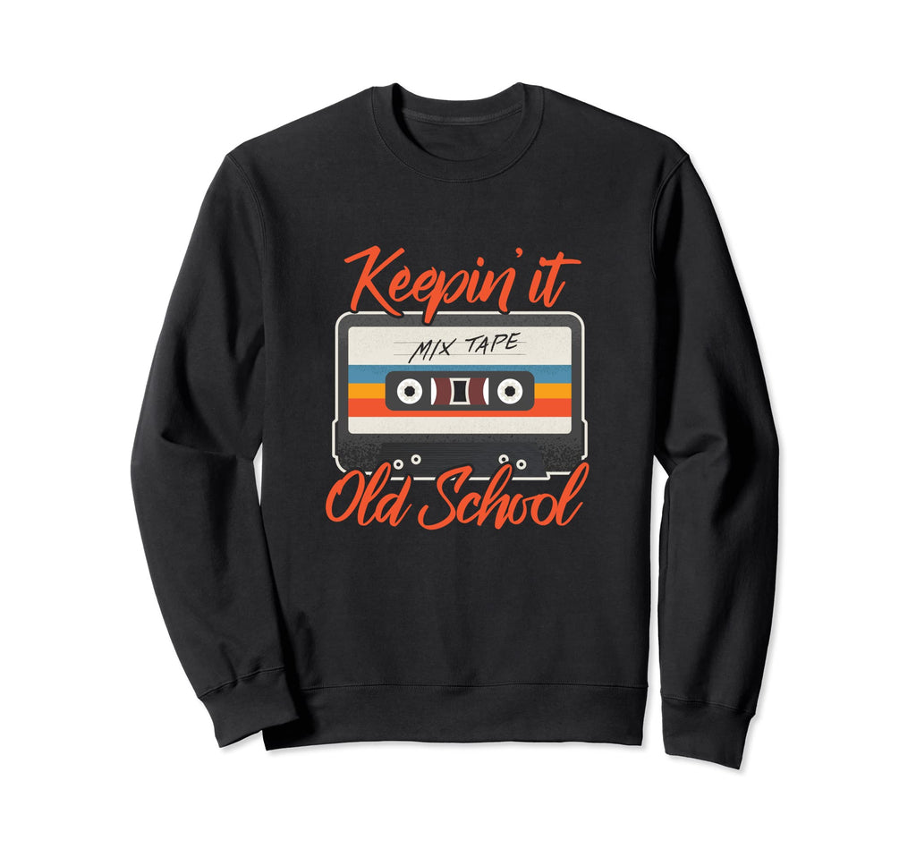 Keepin It Old School 80S 1980S Sweatshirt - Fun Novelty Design for Adults - T-Shirt, Sweatshirt, Hoodie