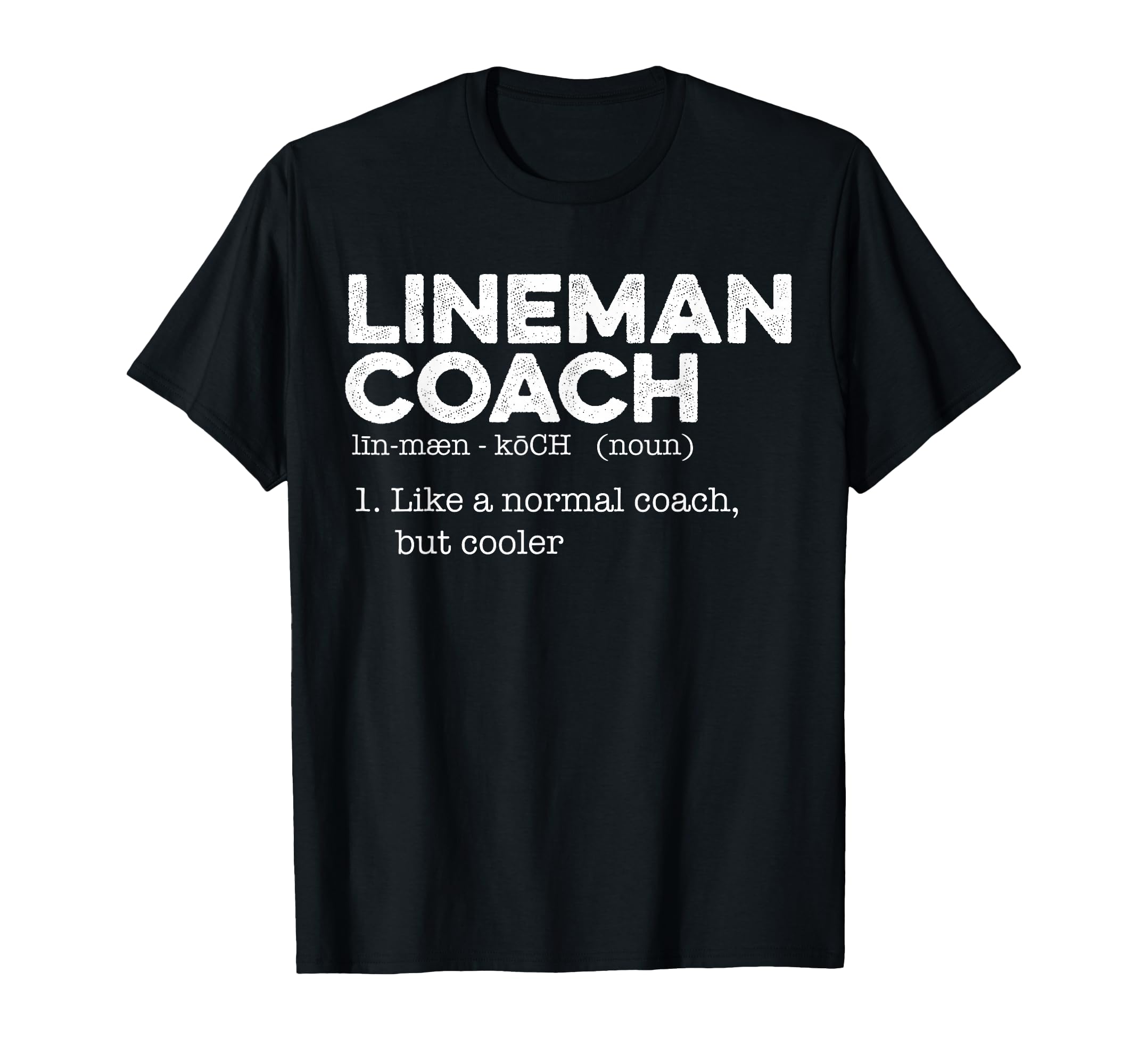 Football Lineman Coach Definition T-Shirt - Unique Graphic for Adults - T-Shirt, Sweatshirt, Hoodie