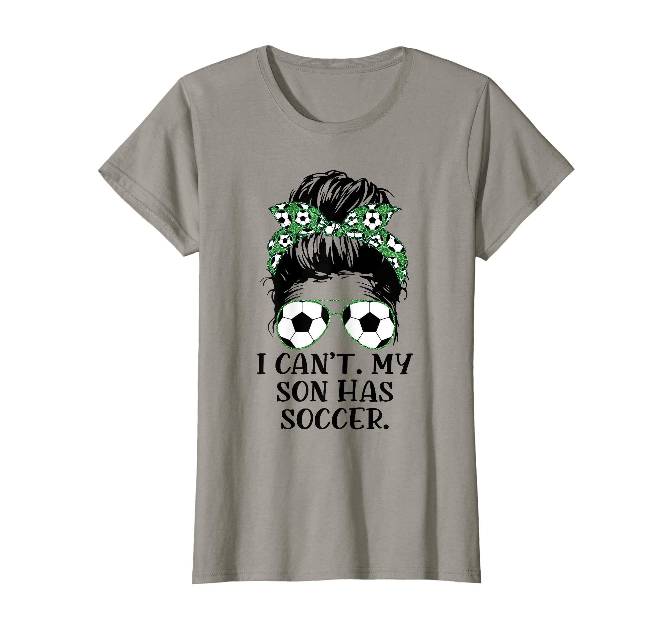 Womens I Cant My Son Has Soccer Mom T-Shirt - Novelty Apparel for Adults - T-Shirt, Sweatshirt, Hoodie