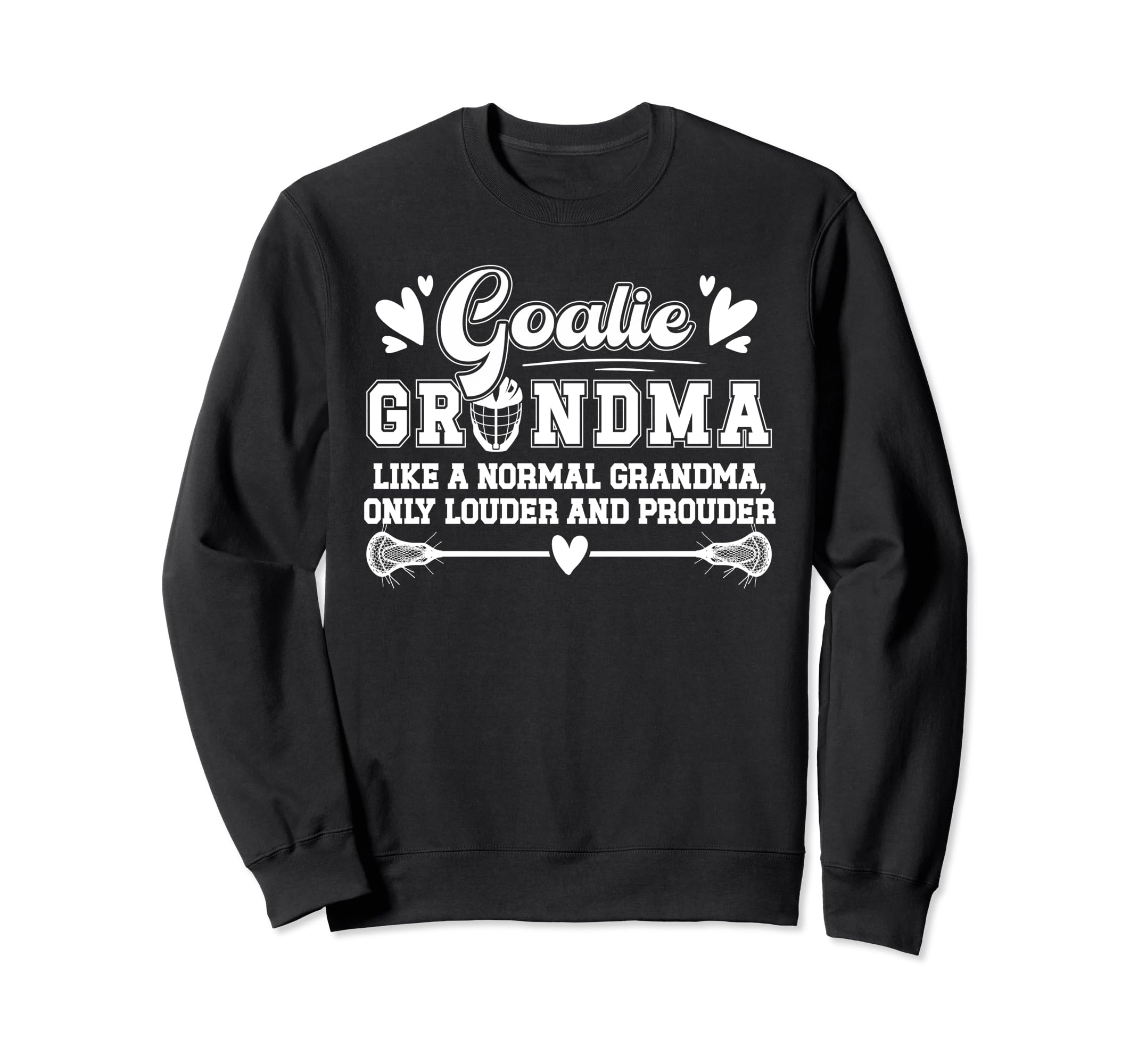Lacrosse Goalie Grandma Funny Sweatshirt - Trendy Graphic Men Women - T-Shirt, Sweatshirt, Hoodie
