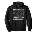 What Part Dont You Understand Funny Hoodie - Fun Novelty Design Men Women - T-Shirt, Sweatshirt, Hoodie