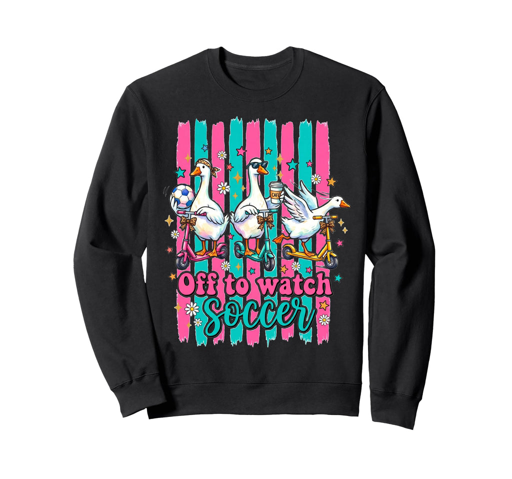 Off To Watch Soccer Silly Goose Sweatshirt - Fun Novelty Design for Adults - T-Shirt, Sweatshirt, Hoodie