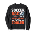 Soccer Dad Like Regular Dad Only Sweatshirt - Aesthetic Graphic for Adults - T-Shirt, Sweatshirt, Hoodie