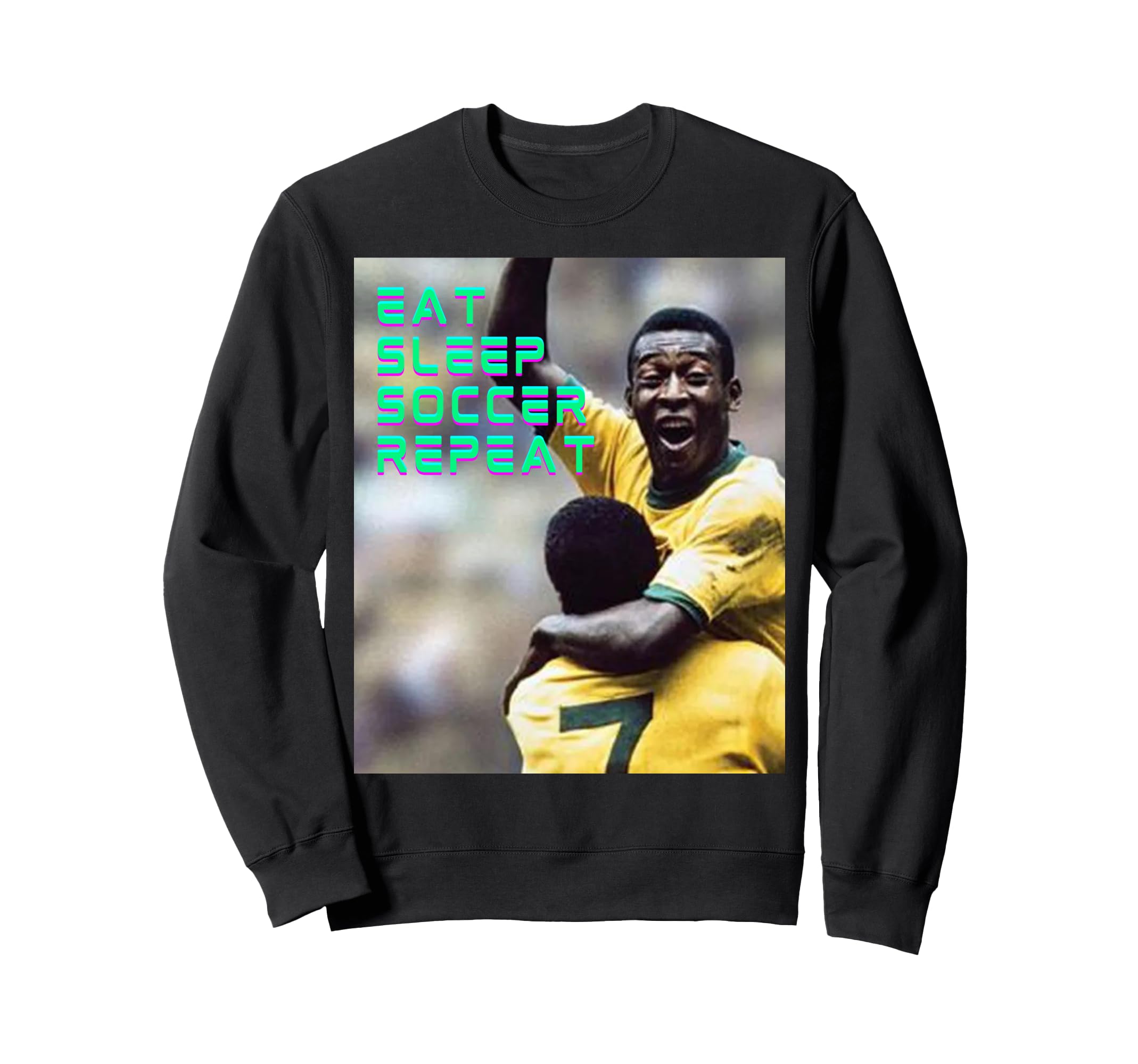 Eat Sleep Soccer Repeat Sweatshirt - Casual Everyday Wear Men Women - T-Shirt, Sweatshirt, Hoodie