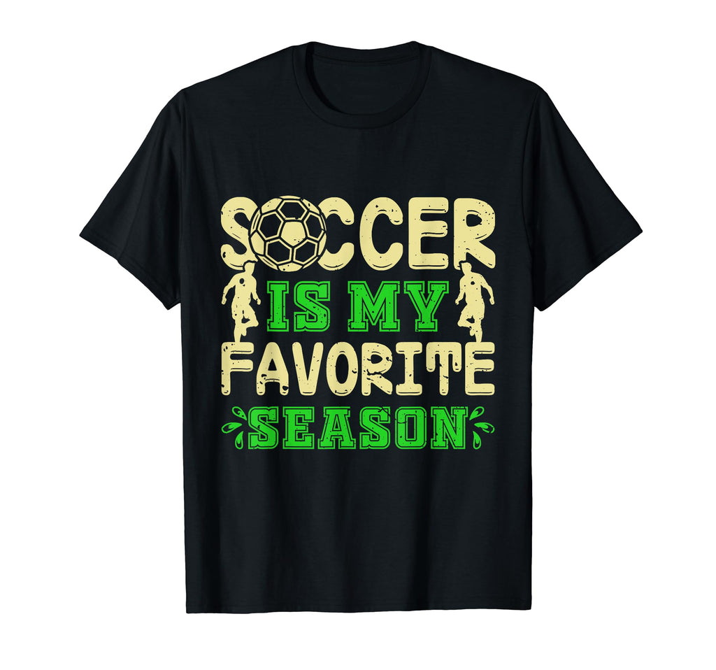 Seasonal Favorite Soccer Wins Every T-Shirt - Fun Novelty Design Men Women - T-Shirt, Sweatshirt, Hoodie