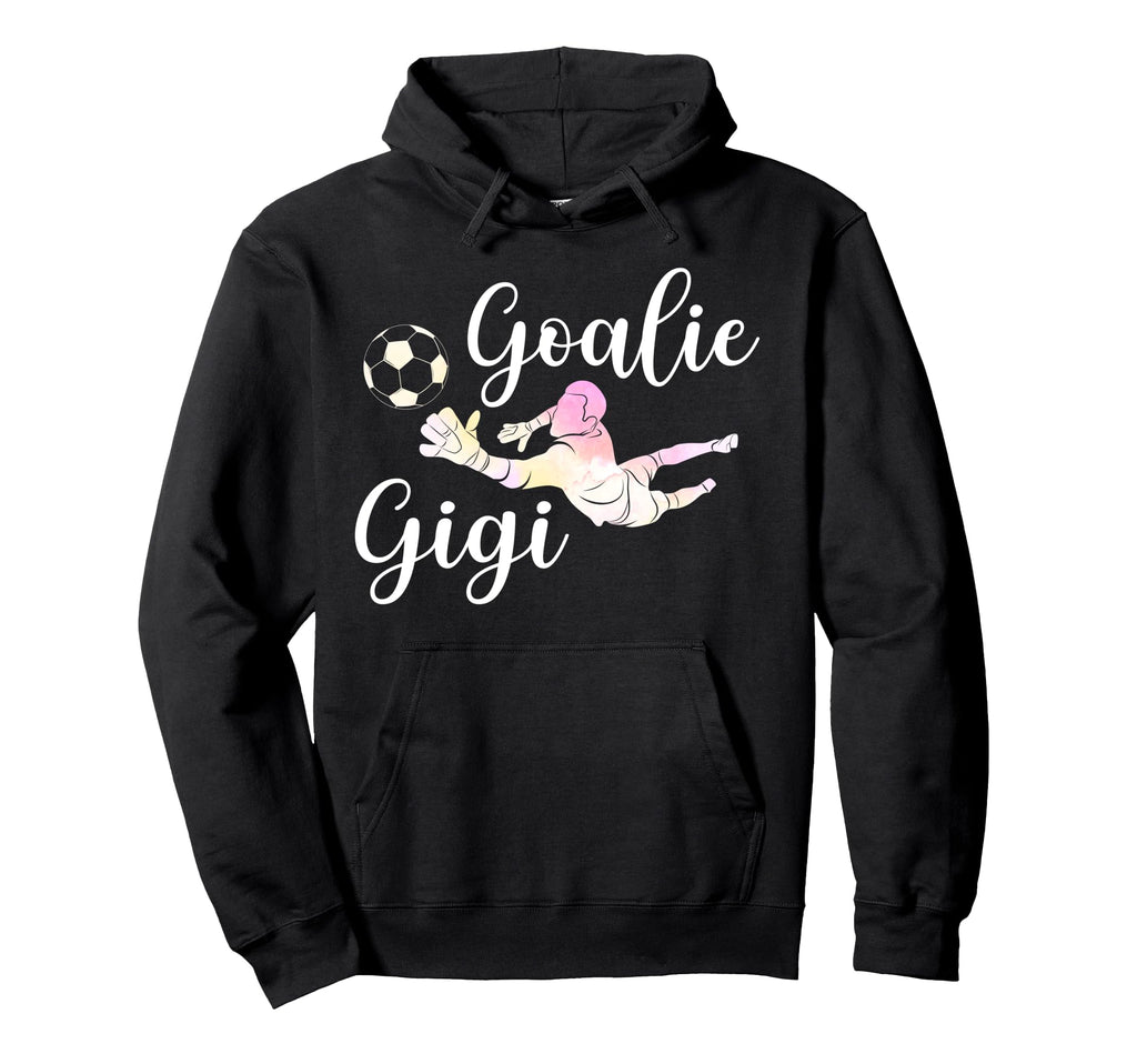 Soccer Goalie Gigi Soccer Keeper Gigi Hoodie - Novelty Apparel Men Women - T-Shirt, Sweatshirt, Hoodie