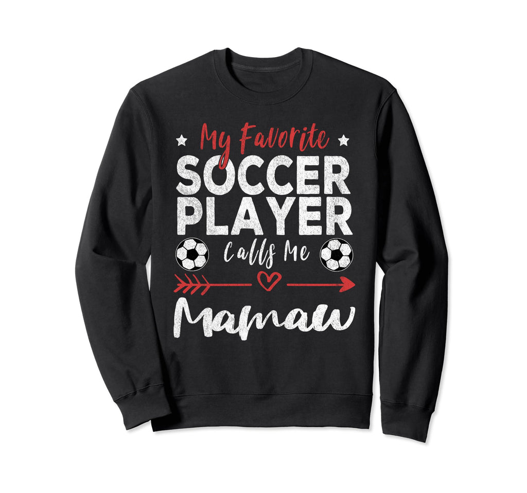 My Favorite Soccer Player Calls Me Sweatshirt - Streetwear Style Unisex - T-Shirt, Sweatshirt, Hoodie