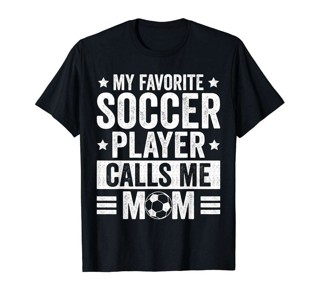 My Favorite Soccer Player Calls Me T-Shirt - Streetwear Style for Adults - T-Shirt, Sweatshirt, Hoodie