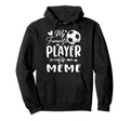 My Favorite Player Calls Me Meme Soccer Hoodie - Unique Graphic Unisex - T-Shirt, Sweatshirt, Hoodie