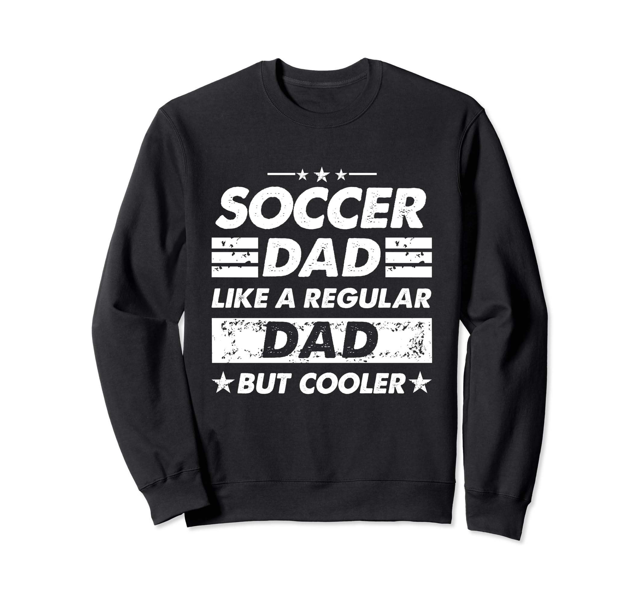 Soccer Dad Like Regular Dad Funny Sweatshirt - Trendy Graphic Men Women - T-Shirt, Sweatshirt, Hoodie