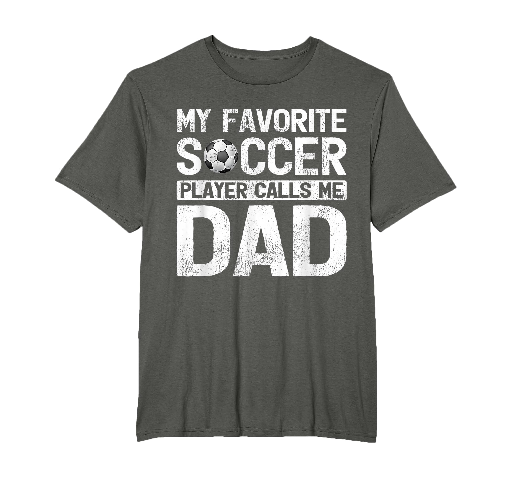 My Favorite Soccer Player Calls Me Dad T-Shirt - Unique Graphic Unisex - T-Shirt, Sweatshirt, Hoodie