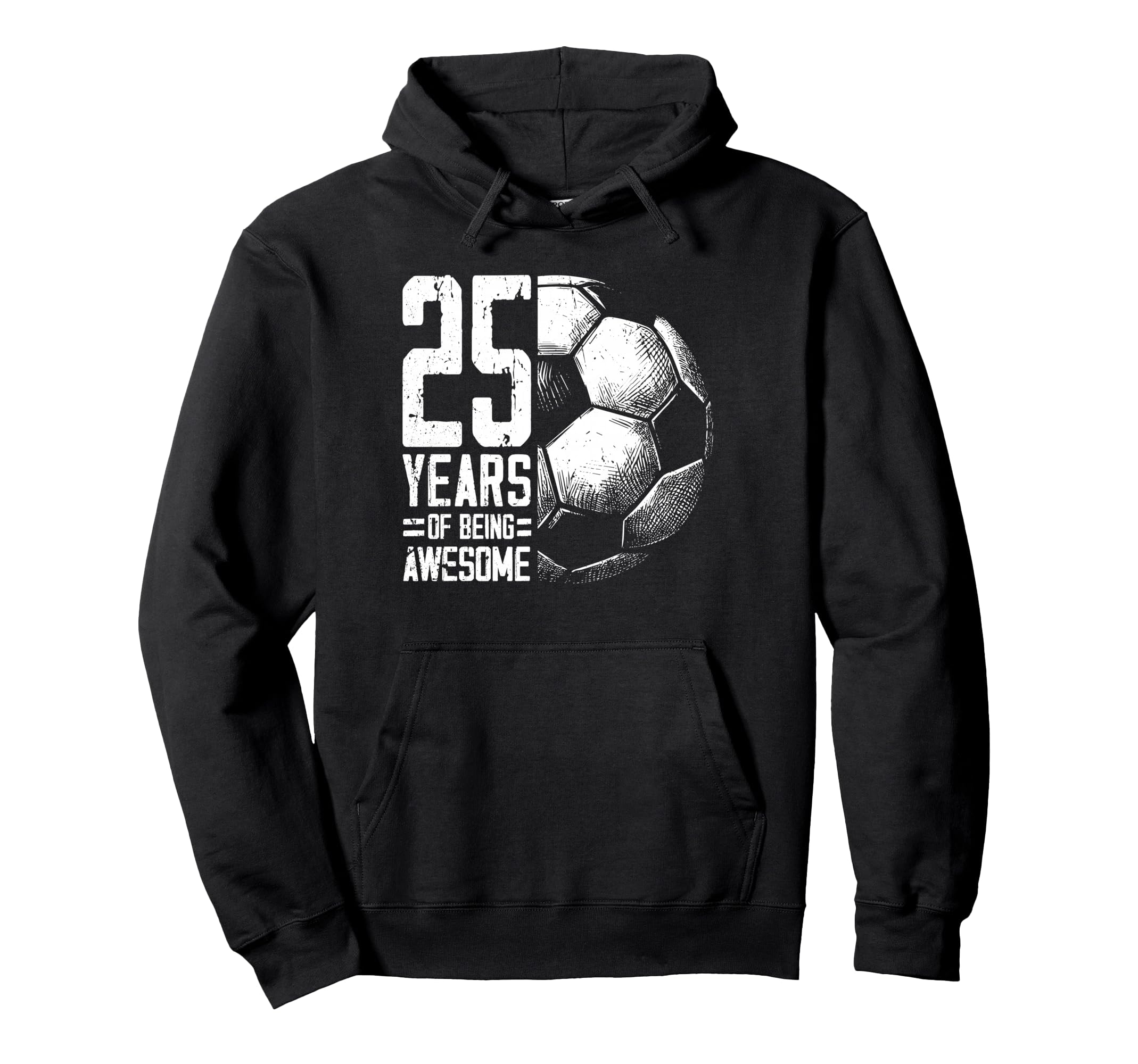 25Th Birthday Soccer Player Football 25 Hoodie - Fun Novelty Design Unisex - T-Shirt, Sweatshirt, Hoodie