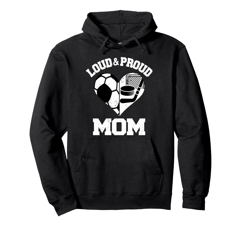 Loud Proud Mom Soccer Hockey Heart Hoodie - Casual Everyday Wear Unisex - T-Shirt, Sweatshirt, Hoodie