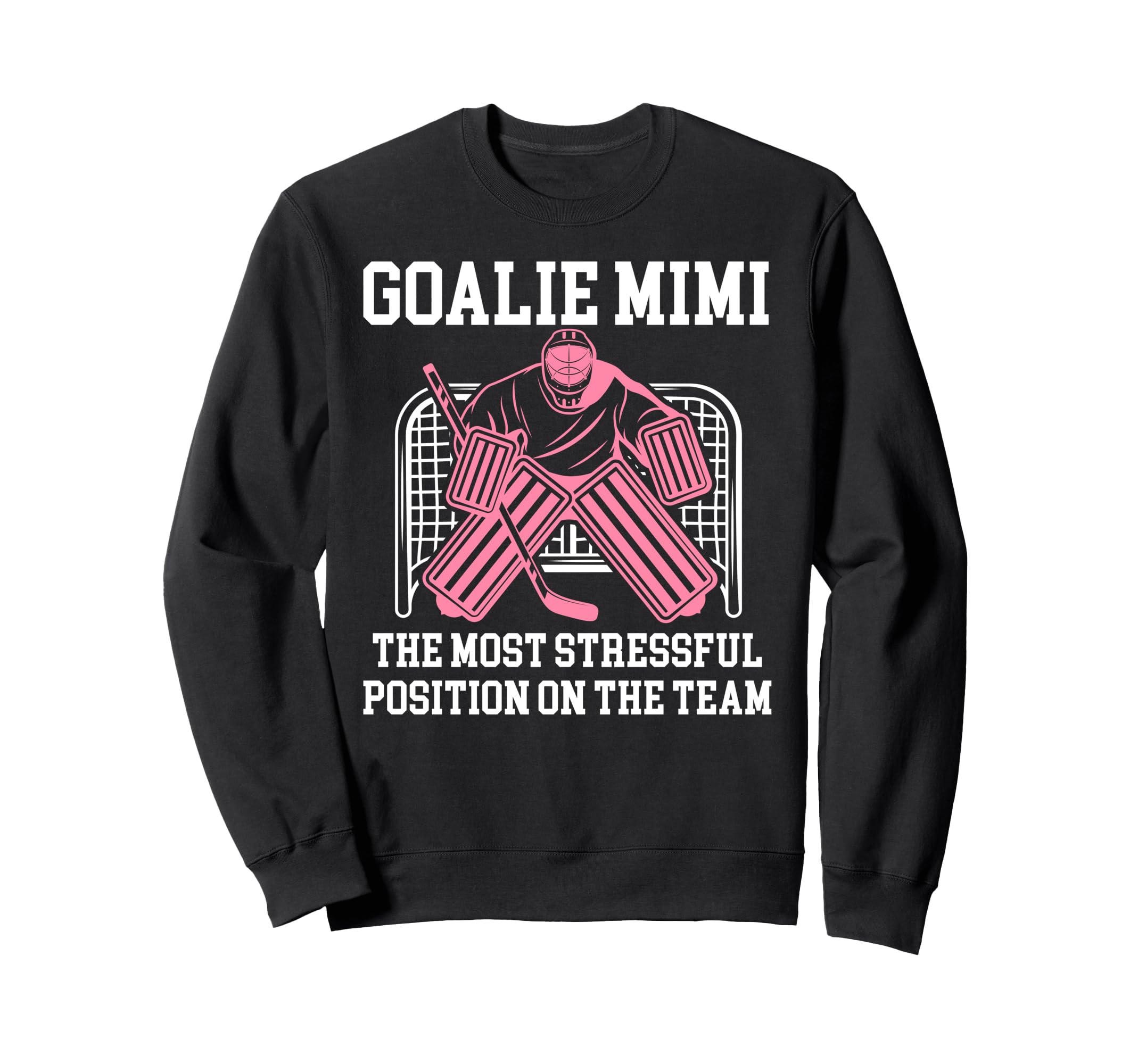 Funny Hockey Goalie Mimi Hockey Sweatshirt - Casual Everyday Wear Unisex - T-Shirt, Sweatshirt, Hoodie