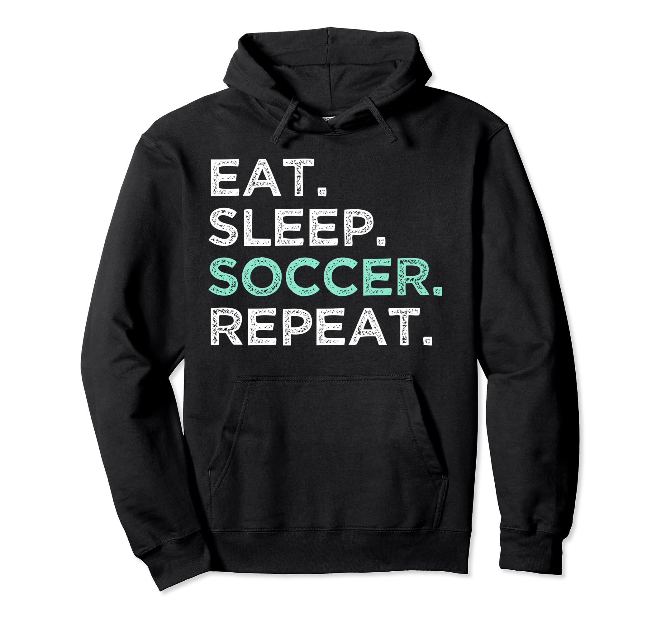 Eat Sleep Soccer Repeat Funny Soccer Hoodie - Graphic Print Unisex - T-Shirt, Sweatshirt, Hoodie