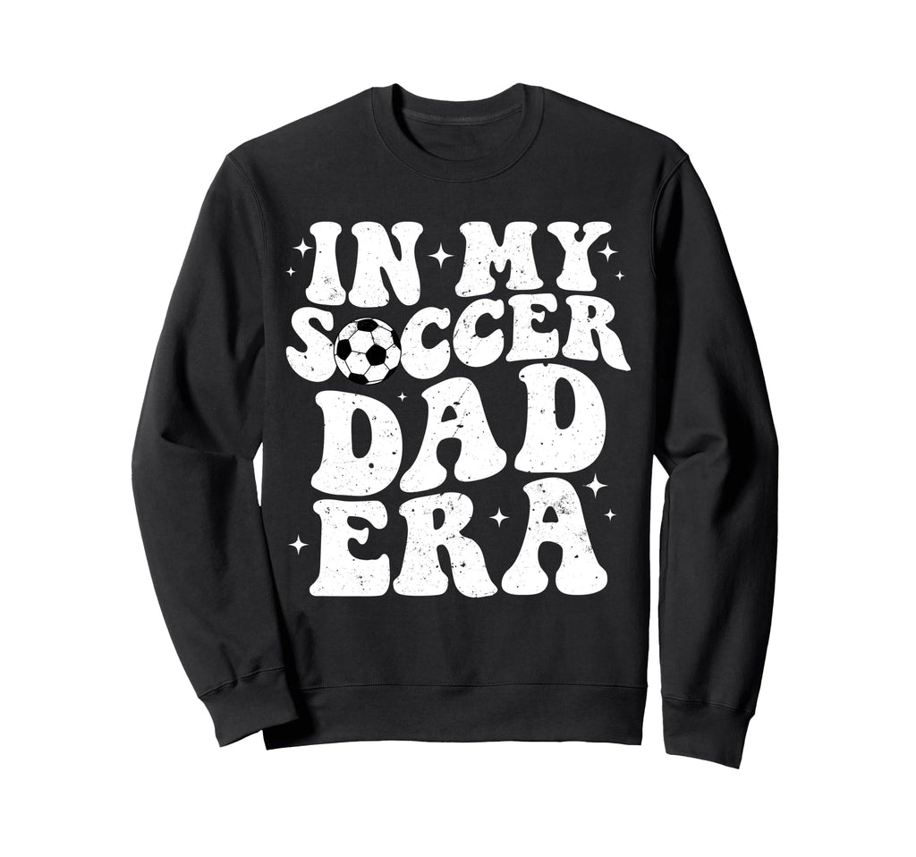 Groovy My Soccer Dad Era Fathers Sweatshirt - Fun Novelty Design Men Women - T-Shirt, Sweatshirt, Hoodie