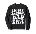 Groovy My Soccer Dad Era Fathers Sweatshirt - Fun Novelty Design Men Women - T-Shirt, Sweatshirt, Hoodie