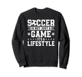 Soccer Game Lifestyle Soccer Sweatshirt - Casual Everyday Wear Men Women - T-Shirt, Sweatshirt, Hoodie