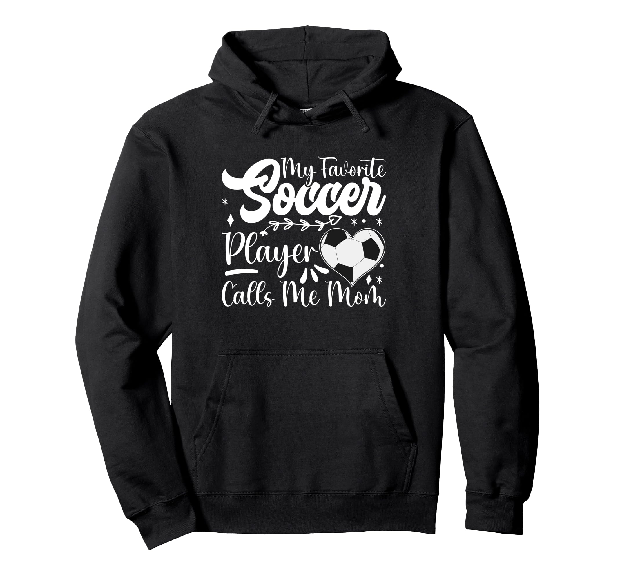 My Favorite Soccer Player Calls Me Hoodie - Streetwear Style for Adults - T-Shirt, Sweatshirt, Hoodie