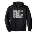 Soccer Dad Funny Ride Wallet Legend Hoodie - Streetwear Style Unisex - T-Shirt, Sweatshirt, Hoodie