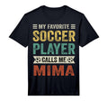 Mens My Favorite Soccer Player Calls Me T-Shirt - Streetwear Style Unisex - T-Shirt, Sweatshirt, Hoodie