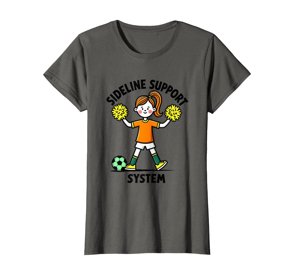 Sideline Support System Soccer Mom T-Shirt - Unique Graphic Unisex - T-Shirt, Sweatshirt, Hoodie