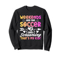 Soccer Fans Soccer Weekend Club Sweatshirt - Streetwear Style Men Women - T-Shirt, Sweatshirt, Hoodie