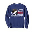 Last Soccer Season Soccer Senior Sweatshirt - Streetwear Style for Adults - T-Shirt, Sweatshirt, Hoodie