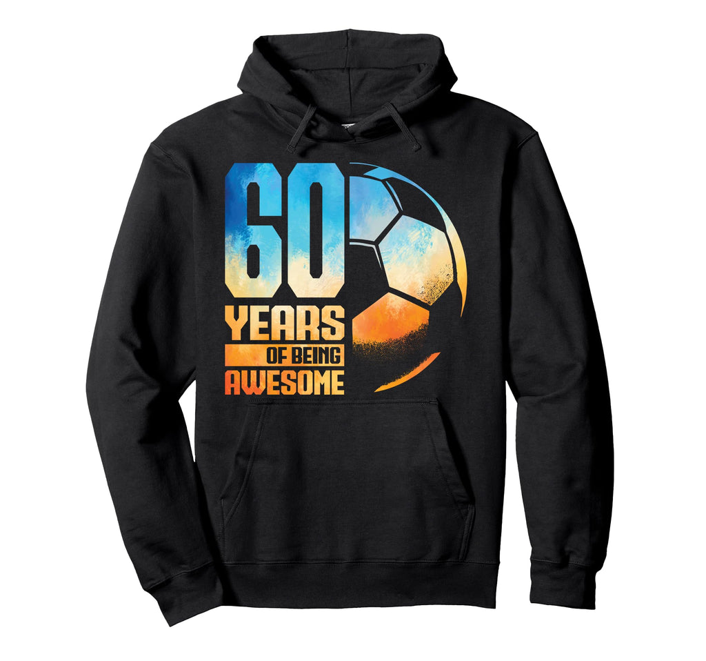 60Th Birthday Soccer Player Football 60 Hoodie - Unique Graphic Men Women - T-Shirt, Sweatshirt, Hoodie