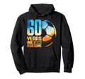 60Th Birthday Soccer Player Football 60 Hoodie - Unique Graphic Men Women - T-Shirt, Sweatshirt, Hoodie