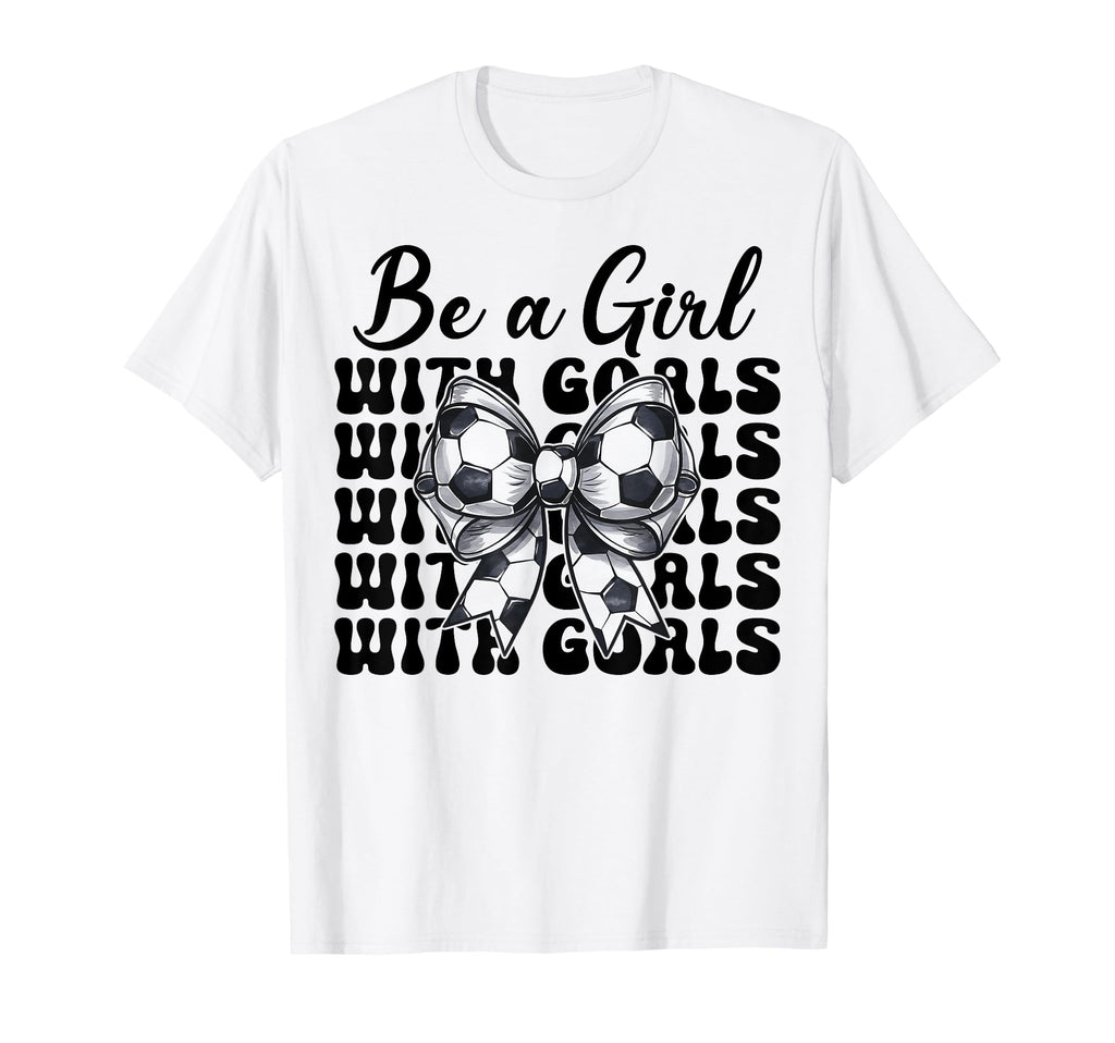 Soccer Be Goals T-Shirt - Trendy Graphic for Adults - T-Shirt, Sweatshirt, Hoodie