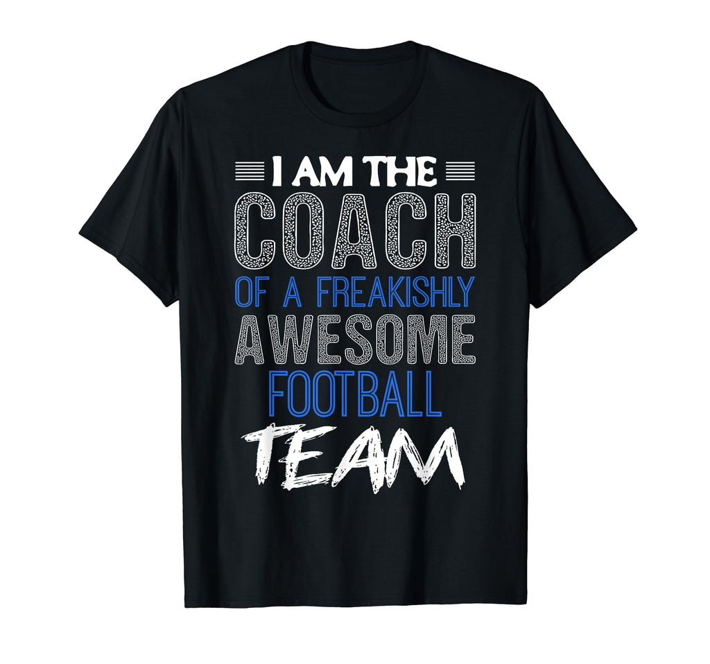 Funny Football Coach I Am Coach T-Shirt - Custom Art Print Men Women - T-Shirt, Sweatshirt, Hoodie