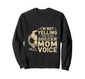 Im Not Yelling This Is My Soccer Mom Sweatshirt - Minimalist Print Unisex - T-Shirt, Sweatshirt, Hoodie