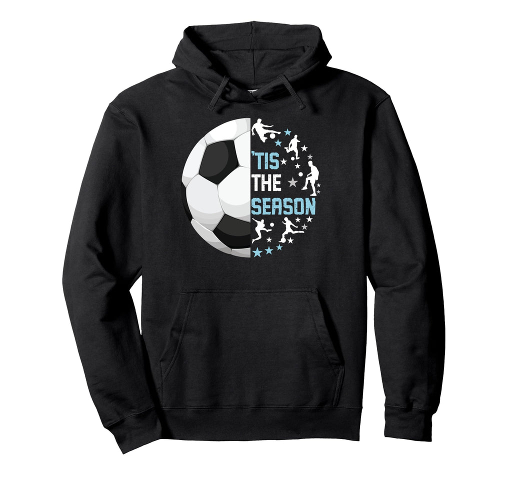 Soccer Funny Sport Tis Season Hoodie - Novelty Apparel Unisex - T-Shirt, Sweatshirt, Hoodie