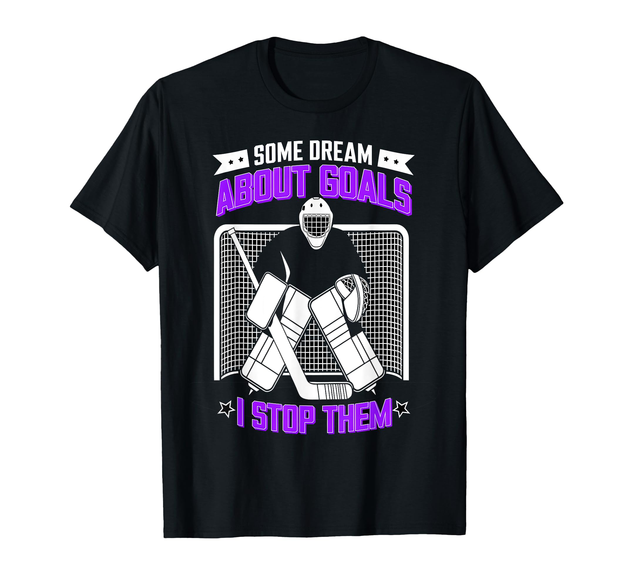 Hockey Goalie My Goal Is To Deny Yours T-Shirt - Trendy Graphic Unisex - T-Shirt, Sweatshirt, Hoodie