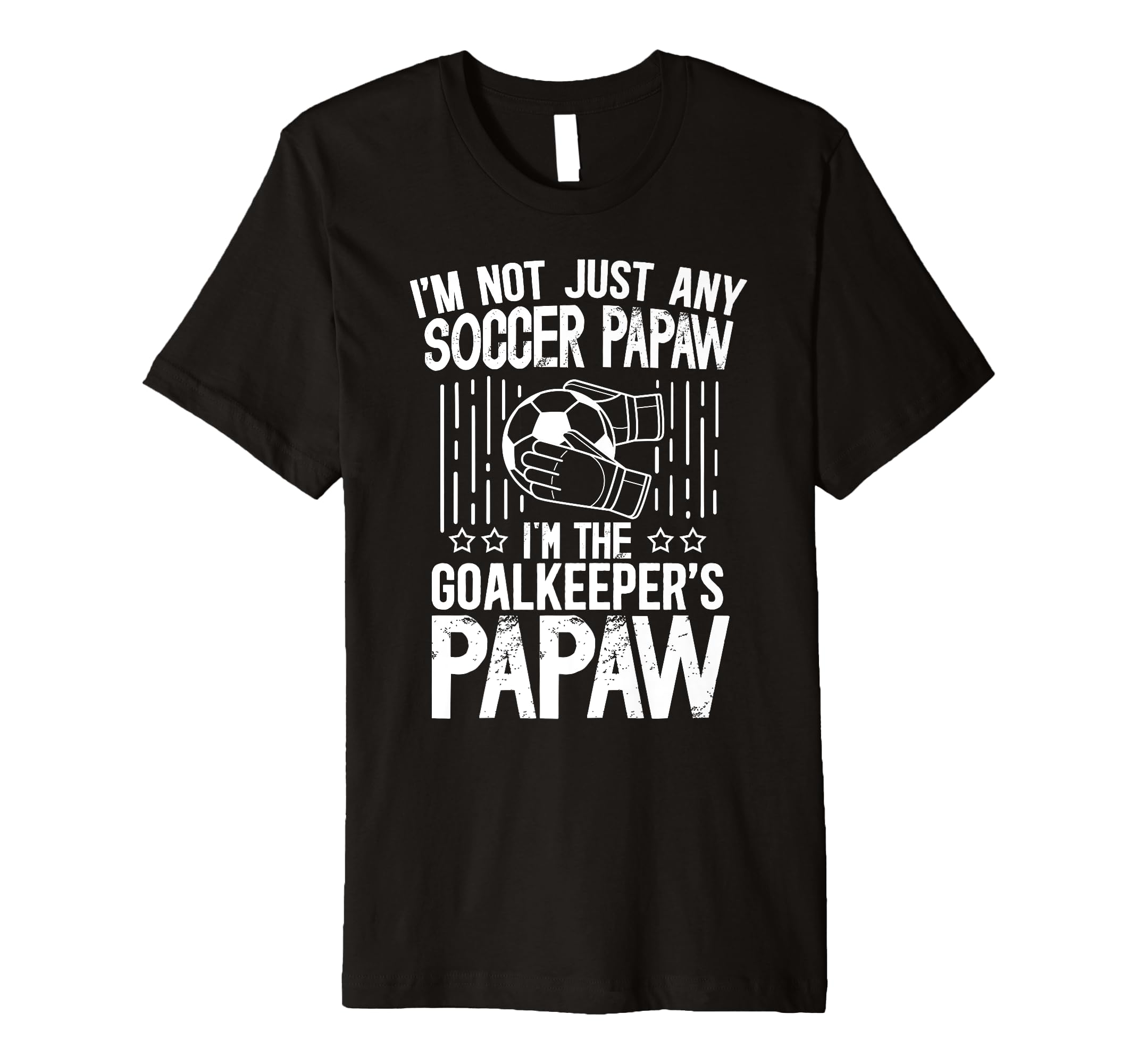 Mens Im Soccer Goalkeeper Papaw Soccer T-Shirt - Trendy Graphic for Adults - T-Shirt, Sweatshirt, Hoodie