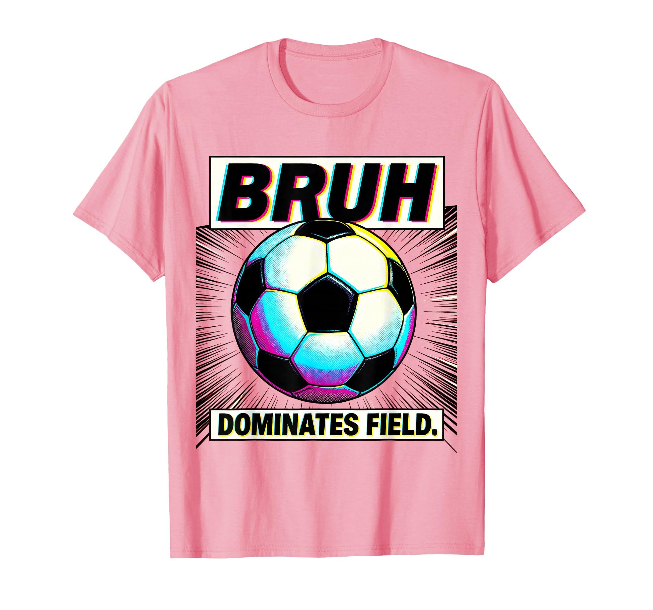 Bruh Dominates Field Soccer Ball T-Shirt - Trendy Graphic for Adults - T-Shirt, Sweatshirt, Hoodie