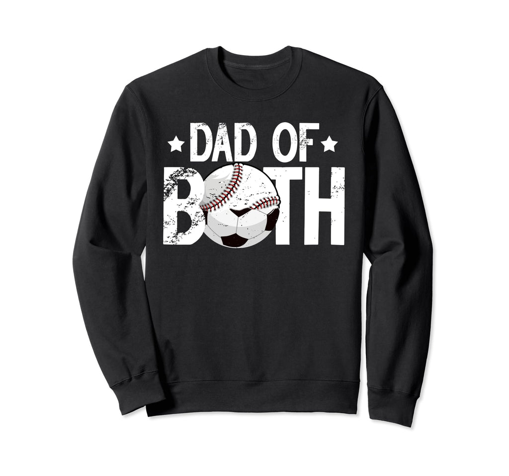 Dad Both Baseball Soccer Dad Soccer Sweatshirt - Aesthetic Graphic Unisex - T-Shirt, Sweatshirt, Hoodie