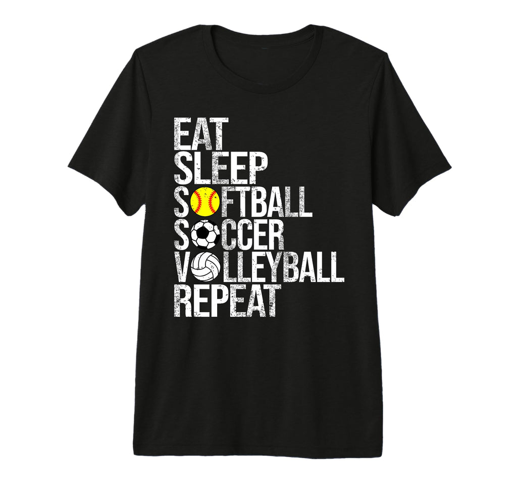 Eat Sleep Softball Soccer Volleyball T-Shirt - Novelty Apparel for Adults - T-Shirt, Sweatshirt, Hoodie