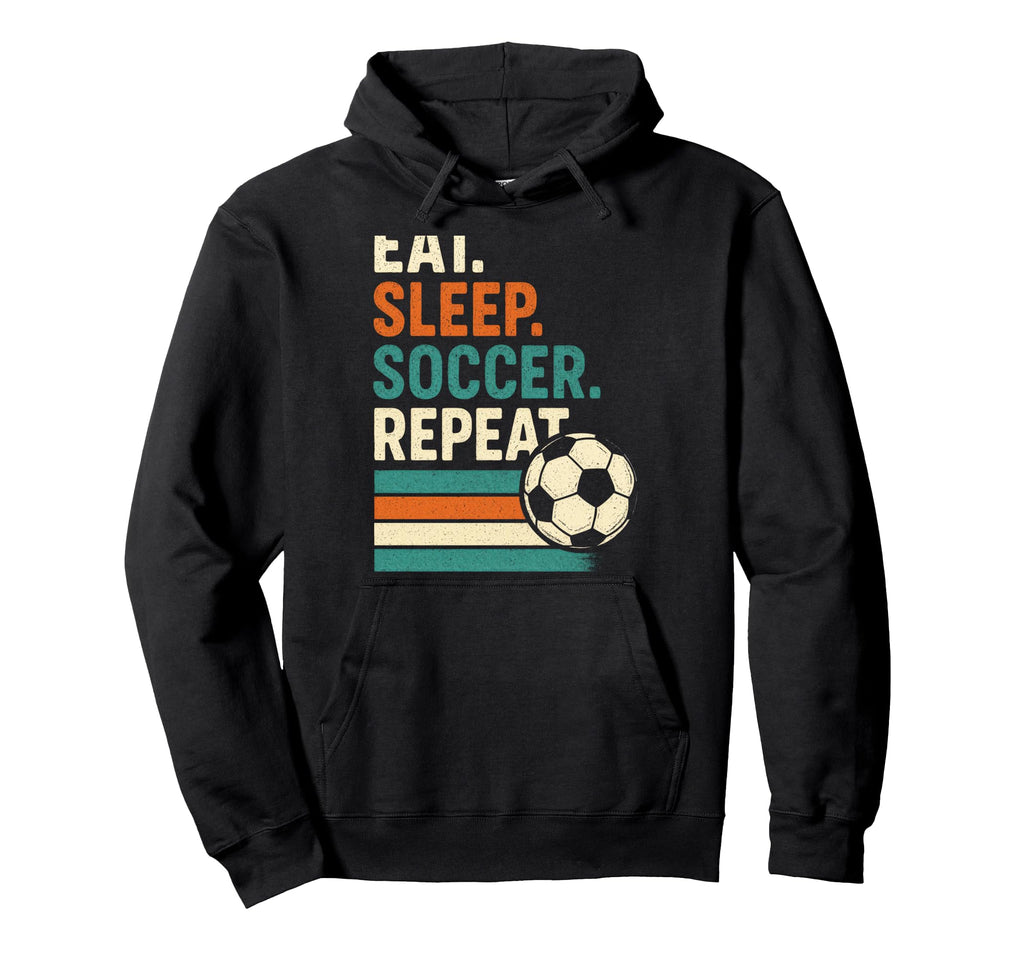 Eat Sleep Soccer Repeat Funny Soccer Hoodie - Custom Art Print Unisex - T-Shirt, Sweatshirt, Hoodie