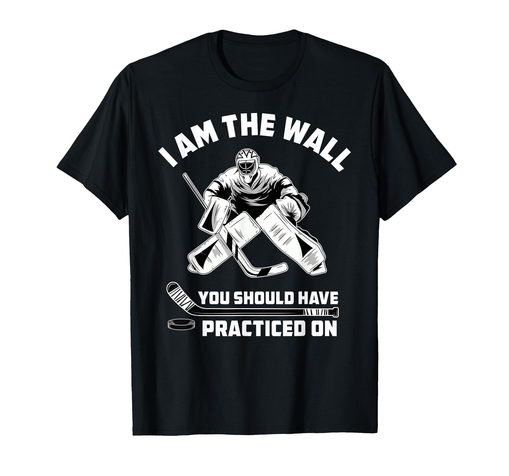 Ice Hockey Goalie Gifts Accessories Hoodie - Fun Novelty Design Men Women - T-Shirt, Sweatshirt, Hoodie