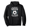 Goal Keeper Coach Day Without Soccer Is Hoodie - Streetwear Style Unisex - T-Shirt, Sweatshirt, Hoodie