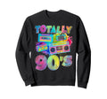 Totally 90S Colorful 1990S Mixtape Sweatshirt - Trendy Graphic for Adults - T-Shirt, Sweatshirt, Hoodie