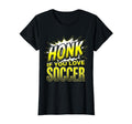 Honk If You Love Soccer Mom T-Shirt - Fun Novelty Design for Adults - T-Shirt, Sweatshirt, Hoodie